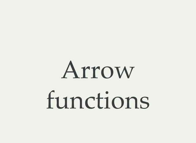 Arrow
functions
