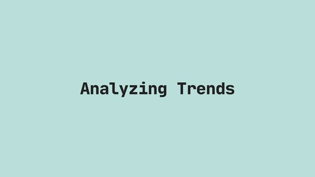 Analyzing Trends
