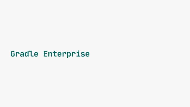 Gradle Enterprise
