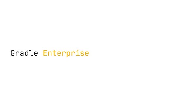 Gradle Enterprise
