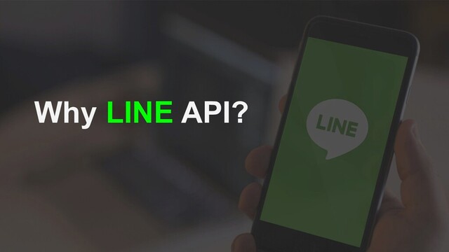 Why LINE API?
