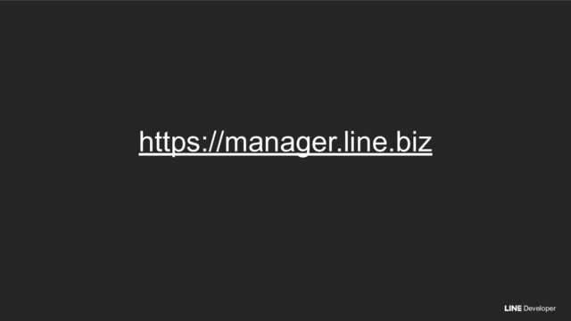 Developer
https://manager.line.biz
