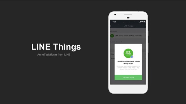 LINE Things
An IoT platform from LINE
