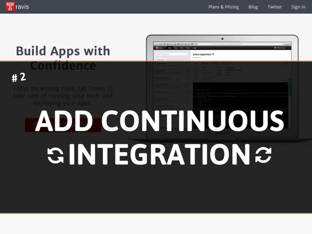 ADD CONTINUOUS
INTEGRATION
# 2
%
%
