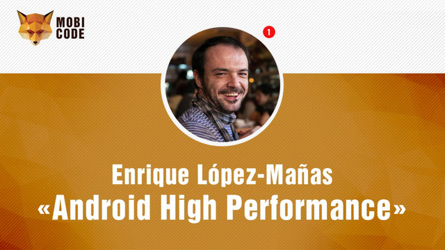 Android High Performance
Enrique López Mañas
Google Developer Expert & IT Consultor
