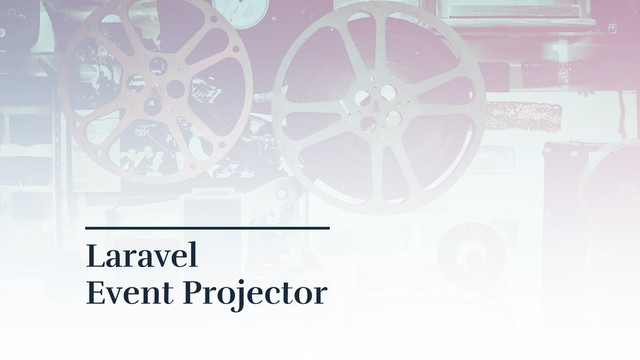 Laravel  
Event Projector
