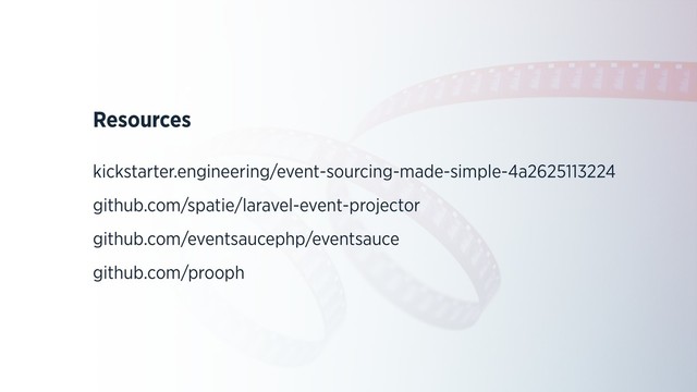 Resources
kickstarter.engineering/event-sourcing-made-simple-4a2625113224
github.com/spatie/laravel-event-projector
github.com/eventsaucephp/eventsauce
github.com/prooph
