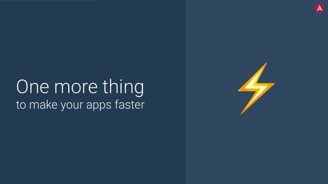 @yourtwitter
One more thing
to make your apps faster
⚡
