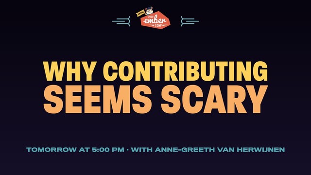 WHY CONTRIBUTING
SEEMS SCARY
TOMORROW AT 5:00 PM · WITH ANNE-GREETH VAN HERWIJNEN
