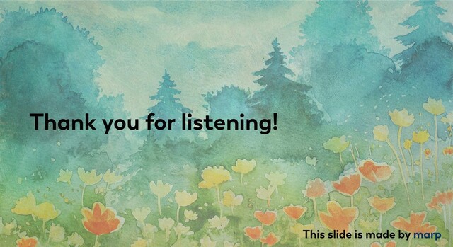 Thank you for listening!
This slide is made by marp
