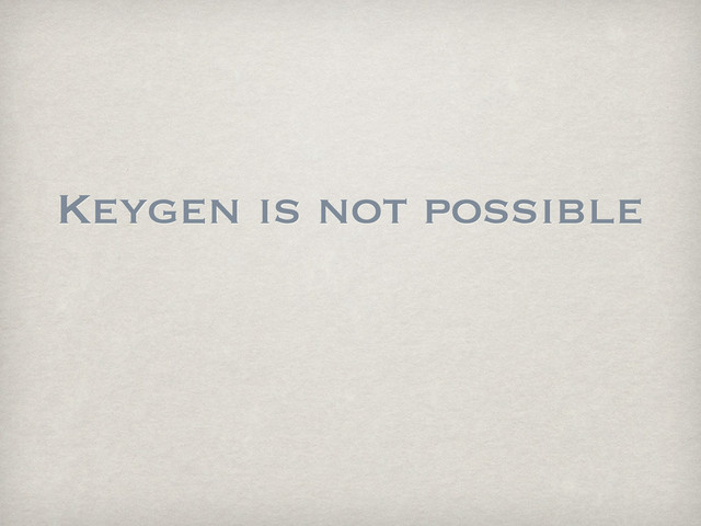 Keygen is not possible
