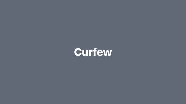 Curfew
