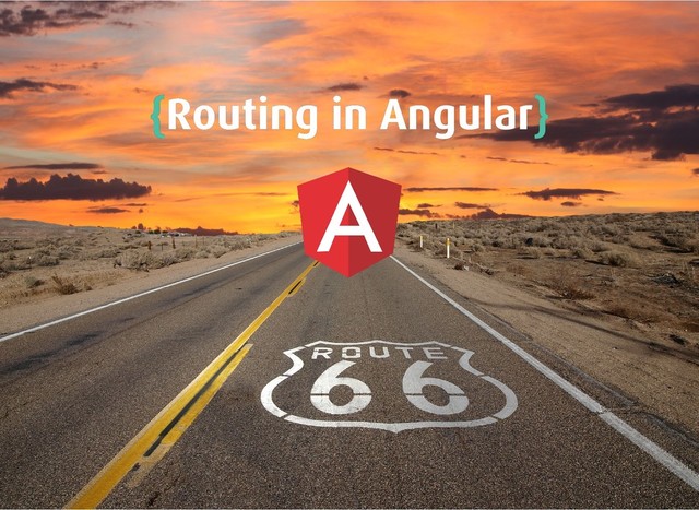{
{Routing in Angular
Routing in Angular}
}
