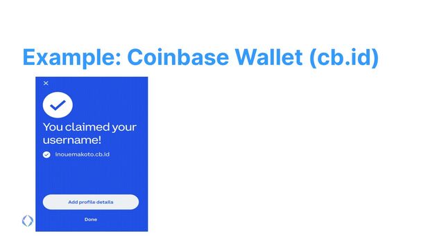 @ensdomains
Example: Coinbase Wallet (cb.id)
