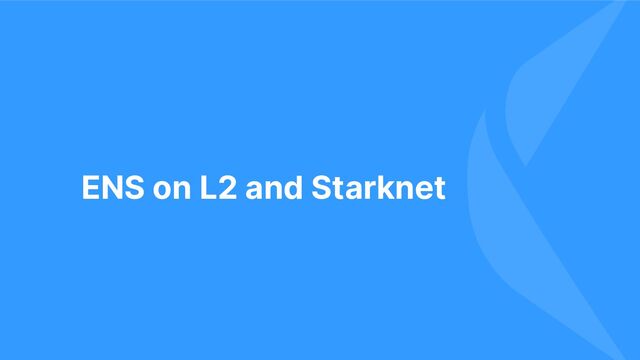 ENS on L2 and Starknet

