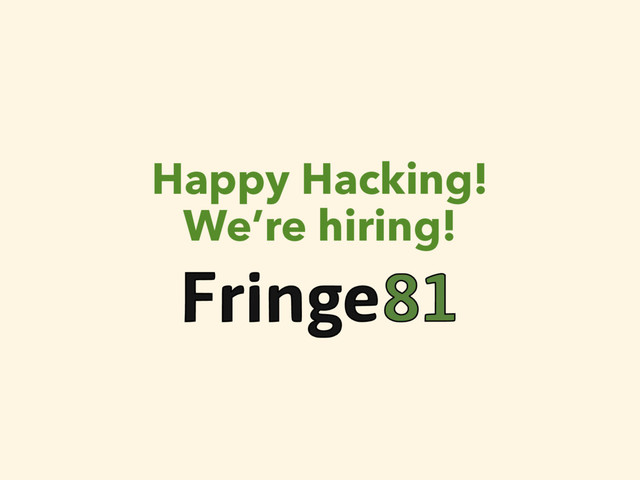 Happy Hacking!
We’re hiring!
