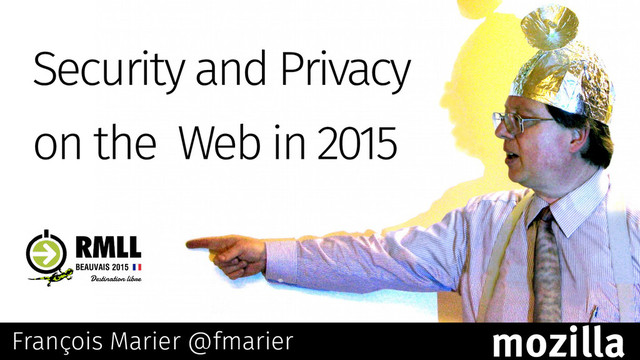 Security and Privacy
on the Web in 2015
François Marier @fmarier
mozilla
