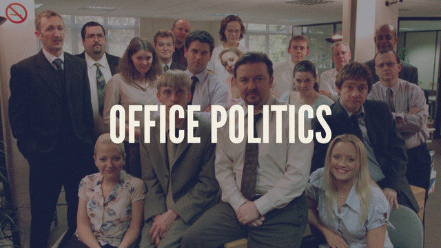 OFFICE POLITICS
