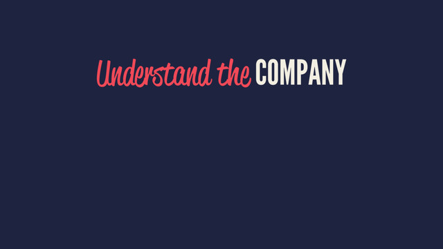 Understand the COMPANY
