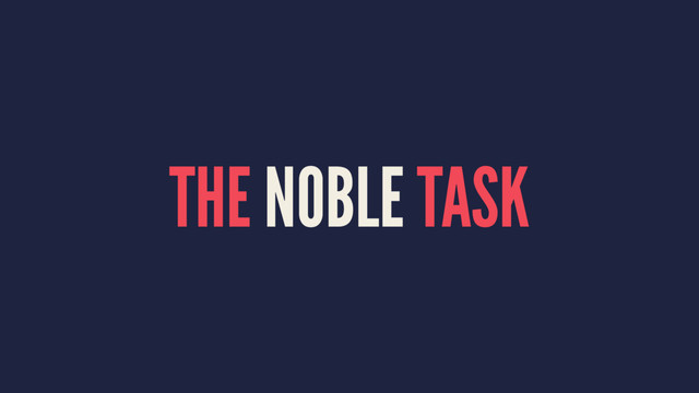 THE NOBLE TASK
