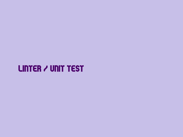 Linter / Unit test
