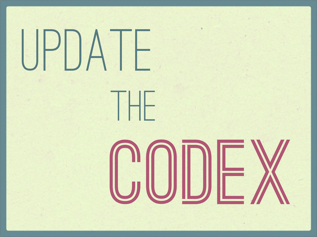 Codex
Update
the
