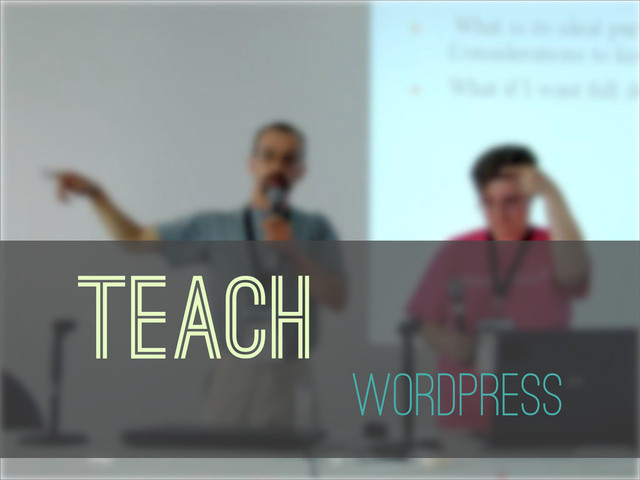 Training
Teach
WordPress
