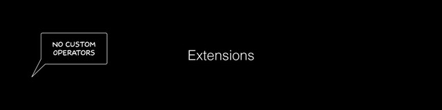 Extensions
No Custom
Operators
