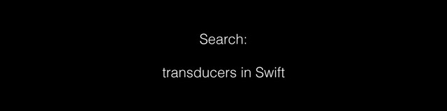 Search:
transducers in Swift
