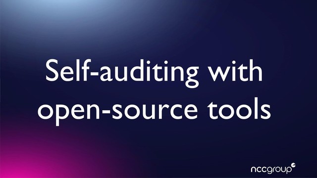 Self-auditing with
open-source tools
