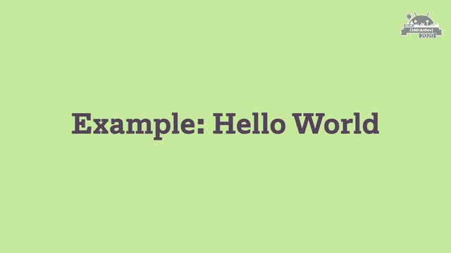 Example: Hello World
