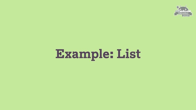 Example: List
