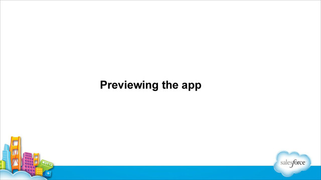 Previewing the app
