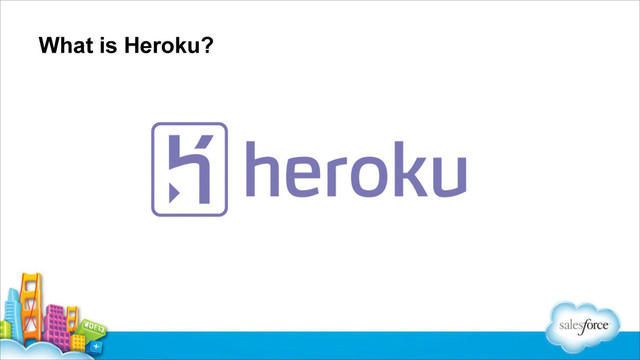 What is Heroku?
