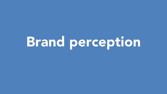 Brand perception
