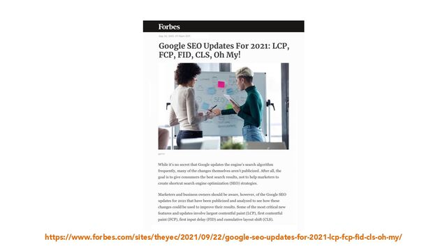 https://www.forbes.com/sites/theyec/2021/09/22/google-seo-updates-for-2021-lcp-fcp-fid-cls-oh-my/
