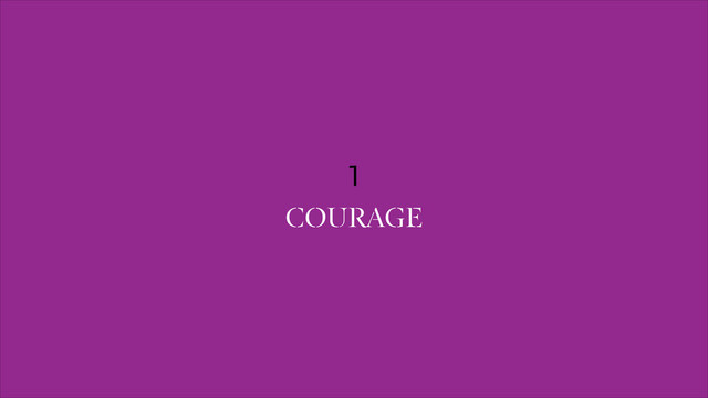 1
COURAGE
