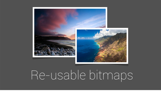Re-usable bitmaps
