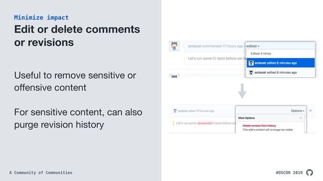 #OSCON 2019
A Community of Communities
Edit or delete comments
or revisions
Useful to remove sensitive or
oﬀensive content

For sensitive content, can also
purge revision history

Minimize impact

