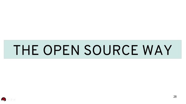 28
THE OPEN SOURCE WAY
