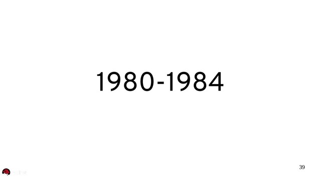 39
1980-1984
