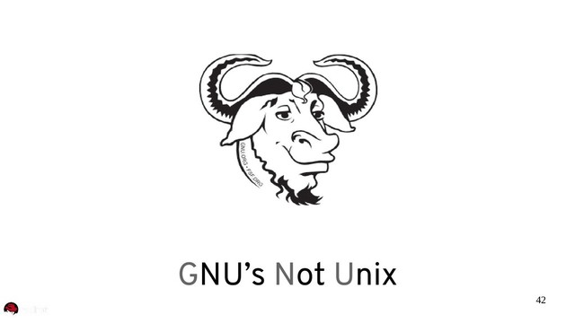 42
GNU’s Not Unix
