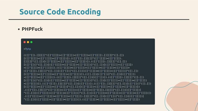 PHPFuck
Source Code Encoding
