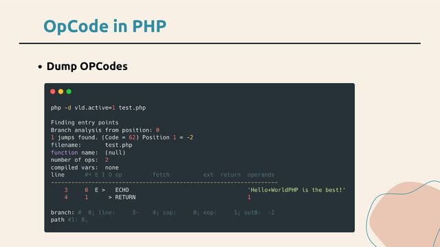 OpCode in PHP
Dump OPCodes
