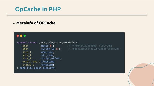 OpCache in PHP
Metainfo of OPCache
