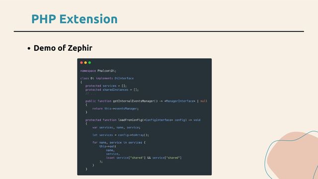 PHP Extension
Demo of Zephir
