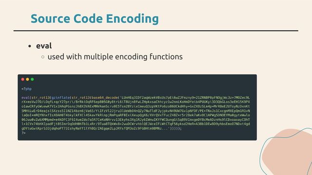 eval
used with multiple encoding functions
Source Code Encoding

