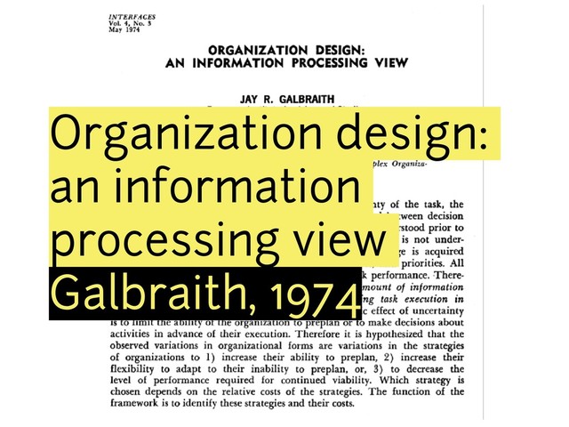 Organization design:
an information
processing view
Galbraith, 1974
