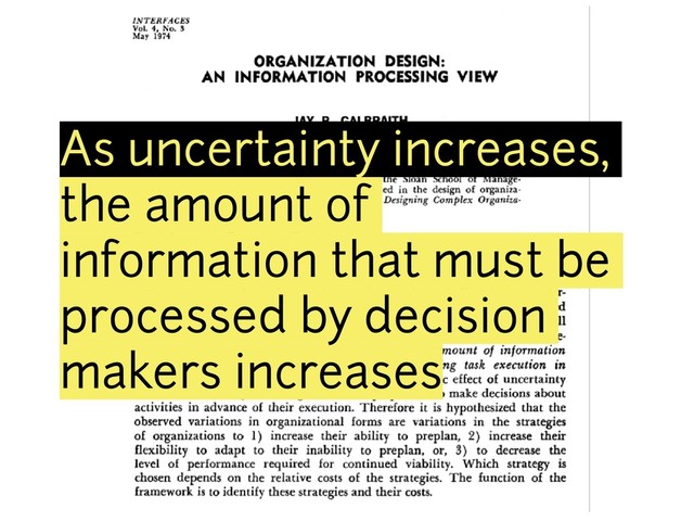 As uncertainty increases,
the amount of
information that must be
processed by decision
makers increases
