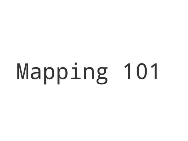 Mapping 101
